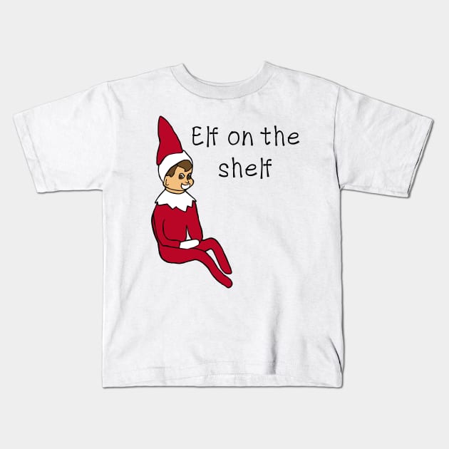 Elf on the shelf Kids T-Shirt by shellTs